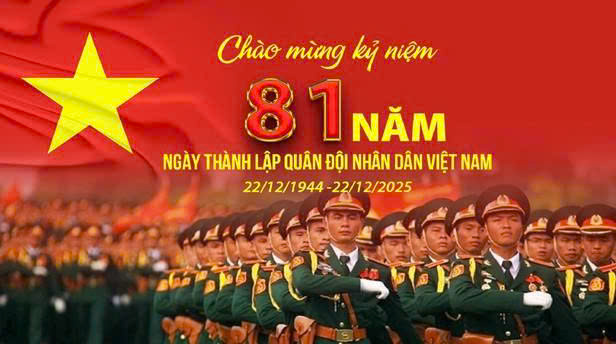 KỶ NIỆM 81 NĂM NGÀY THÀNH LẬP QUÂN ĐỘI NHÂN DÂN VIỆT NAM (22/12/1944 – 22/12/2025)